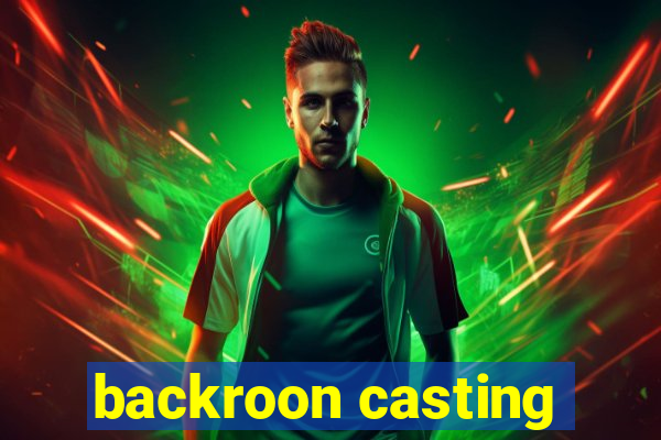 backroon casting